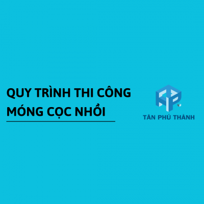 Quy trình thi công móng cọc khoan nhồi